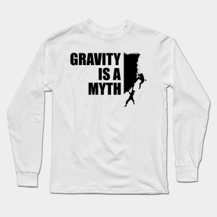 Climber - Gravity is a myth Long Sleeve T-Shirt